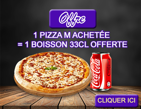 1 PIZZA M ACHETEE = 1 BOISSON 33CL OFFERTE